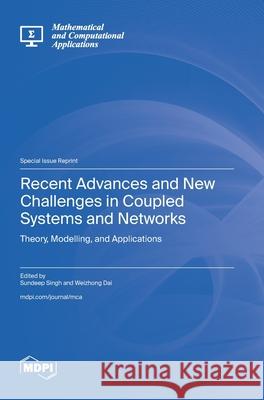 Recent Advances and New Challenges in Coupled Systems and Networks: Theory, Modelling, and Applications