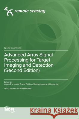 Advanced Array Signal Processing for Target Imaging and Detection (Second Edition)