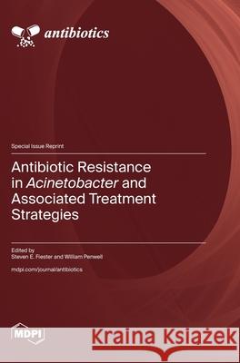 Antibiotic Resistance in Acinetobacter and Associated Treatment Strategies