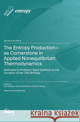 The Entropy Production-as Cornerstone in Applied Nonequilibrium Thermodynamics: Dedicated to Professor Signe Kjelstrup on the Occasion of Her 75th Bir