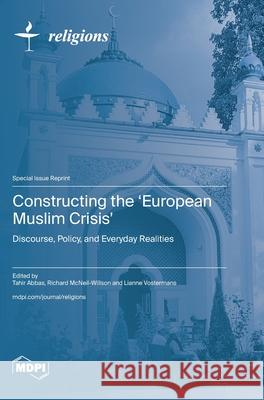 Constructing the 'European Muslim Crisis': Discourse, Policy, and Everyday Realities