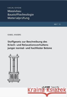 Stoffgesetz zur Beschreibung des Kriech- und Relaxationsverhaltens junger normal- und hochfester Betone