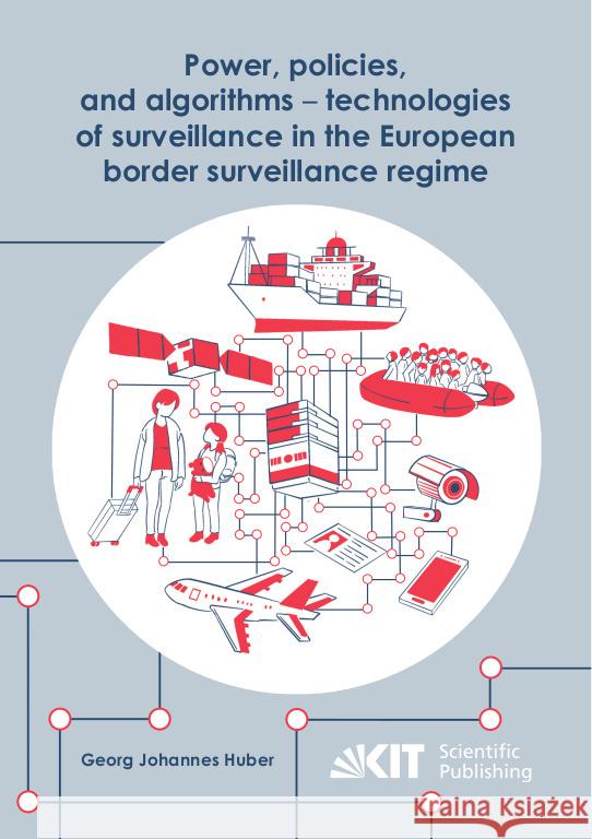 Power, policies, and algorithms - technologies of surveillance in the European border surveillance regime