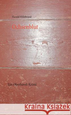 Ochsenblut: Ein Oberhavel-Krimi
