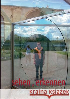 sehen, erkennen: (politische) Betrachtungen