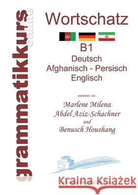 Wörterbuch Deutsch - Afghanisch - Persich - Englisch B1: Lernwortschatz + Grammatik + Gutschrift: 20 Unterrichtsstunden per Internet für die Integrati