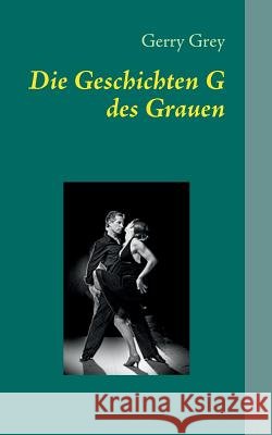 Die Geschichten G des Grauen: Eine Reise ins Land des Humors
