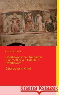 Oberbayerischer Treibsand (Ruhrpottler auf Urlaub in Oberbayern): Oberbayern Krimi