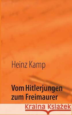 Vom Hitlerjungen zum Freimaurer: Lebenserinnerungen