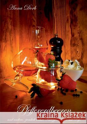 Pfeffererdbeeren: und andere, ziemlich wahre Kurzgeschichten mit Pep!