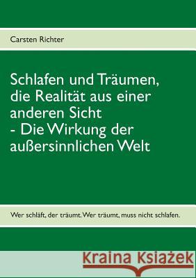 Schlafen und Träumen, die Realität aus einer anderen Sicht: Die Wirkung der außersinnlichen Welt