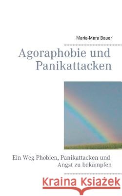 Agoraphobie und Panikattacken: Ein Weg Phobien, Panikattacken und Angst zu bekämpfen