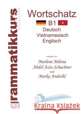 Wörterbuch Deutsch-Vietnamesisch-Englisch Niveau B1: Lernwortschatz + Grammatik + Gutschrift: 20 Unterrichtsstunden per Internet für die Integrations-