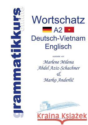 Wörterbuch Deutsch-Vietnamesisch-Englisch Niveau A2: Lernwortschatz + Grammatik + Gutschrift: 10 Unterrichtsstunden per Internet für die Integrations-