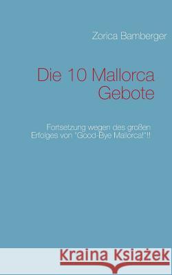 Die 10 Mallorca Gebote: Fortsetzung wegen des großen Erfolges von Good-Bye Mallorca!!!