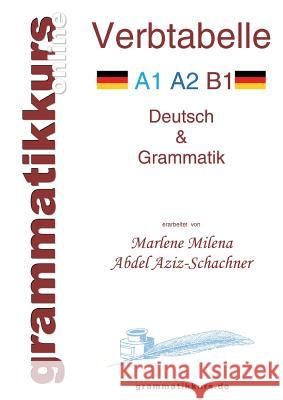 Verbtabelle Deutsch A1 A2 B1: Lernwortschatz für die Integrations-Deutschkurs TeilnehmerInen A1 A2 B1