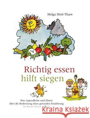 Richtig essen hilft siegen: Was Jugendliche und Eltern über die Bedeutung einer gesunden Ernährung im Sport und im Leben wissen sollten