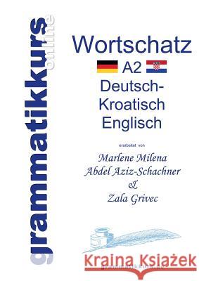 Wörterbuch A2 Deutsch - Kroatisch - Bosnisch - Serbisch - Englisch: Lernwortschatz + Grammatik + Gutschrift: 10 Unterrichtsstunden per Internet für di