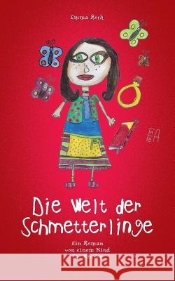 Die Welt der Schmetterlinge: Ein Roman von einem Kind für Kinder