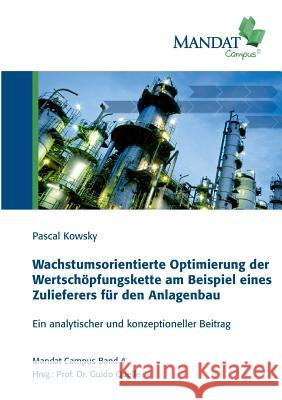 Wachstumsorientierte Optimierung der Wertschöpfungskette am Beispiel eines Zulieferers für den Anlagenbau: Ein analytischer und konzeptioneller Beitrag