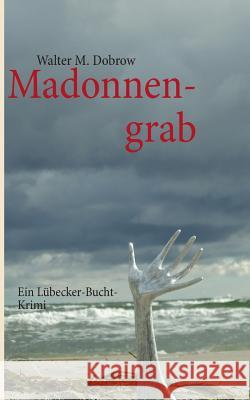 Madonnengrab: Ein Lübecker-Bucht-Krimi