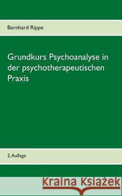 Grundkurs Psychoanalyse in der psychotherapeutischen Praxis
