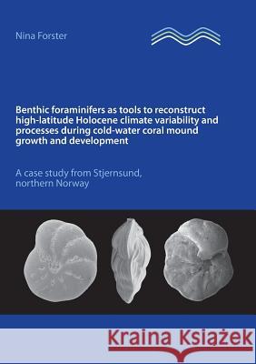Benthic foraminifers as tools to reconstruct high-latitude Holocene climate variability and processes during cold-water coral mound growth and develop