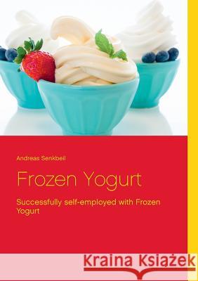 Frozen Yogurt: Successfully self-employed with Frozen Yogurt