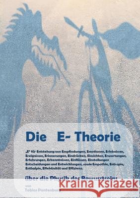 Die E-Theorie: über die Physik des Bewusstseins