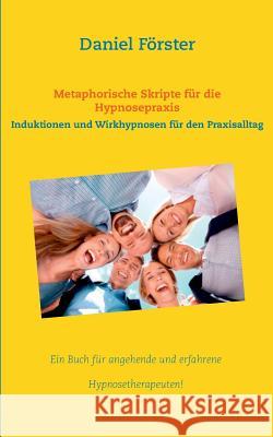 Metaphorische Skripte für die Hypnosepraxis: Induktionen und Wirkhypnosen für den Praxisalltag