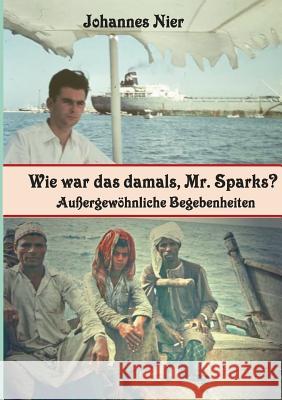 Wie war das damals, Mr. Sparks?: Außergewöhnliche Begebenheiten