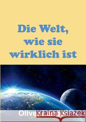 Die Welt, wie sie wirklich ist