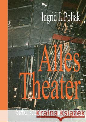 Alles Theater: Sieben seltsame Geschichten