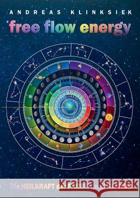 free flow energy: Die Heilkraft der Farben und Klänge