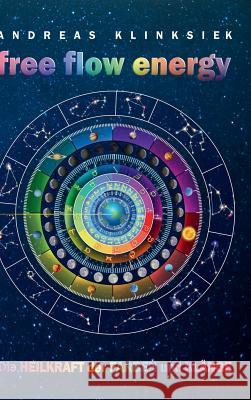 free flow energy: Die Heilkraft der Farben und Klänge