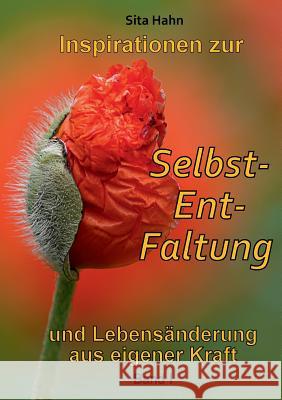 Inspirationen zur Selbst-Ent-Faltung: und Lebensänderung aus eigener Kraft Band I