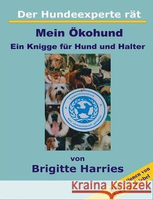 Der Hundeexperte rät - Mein Ökohund: Ein Knigge für Hund und Halter