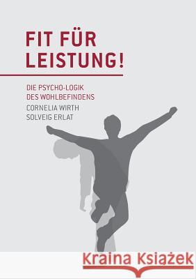 Fit für Leistung!: Die Psycho-Logik des Wohlbefindens