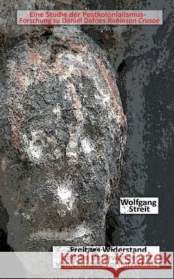 Freitags Widerstand und die Unterwanderung von Crusoes Vorherrschaft: Eine Studie der Postkolonialismus-Forschung zu Daniel Defoes Robinson Crusoe