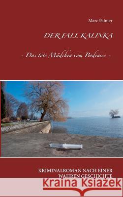 Der Fall Kalinka: Das tote Mädchen vom Bodensee