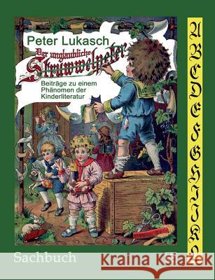 Der unglaubliche Struwwelpeter: Beiträge zu einem Phänomen der Kinderliteratur