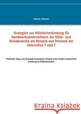 Strategien zur Mitarbeiterbindung für Handwerksunternehmen der Kälte- und Klimabranche am Beispiel von Personal der Generation Y und Z: Praktische Tip