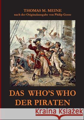 Das Who's Who der Piraten: nach der Originalausgabe aus dem Jahr 1924 von Philip Gosse