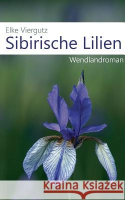 Sibirische Lilien: Wendlandroman