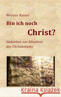 Bin ich noch Christ?: Gedanken zur Situation des Christentums