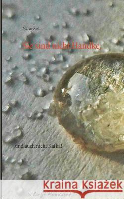 Sie sind nicht Handke,: und auch nicht Kafka!