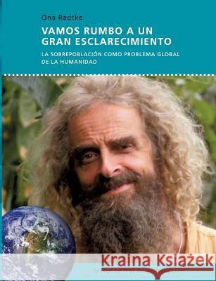 Vamos rumbo a un gran esclarecimiento: La sobrepoblación como problema global de la humanidad