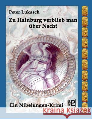 Zu Hainburg verblieb man über Nacht: Ein Nibelungen-Krimi
