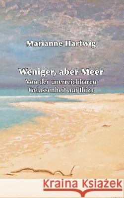 Weniger, aber Meer: Von der unerreichbaren Gelassenheit auf Ibiza
