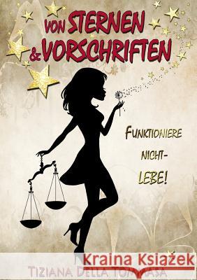 Von Sternen & Vorschriften: Funktioniere nicht - Lebe!